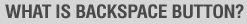 What is BackSpace Button